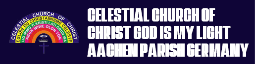 CELESTIAL CHURCH OF CHRIST GOD IS MY LIGHT AACHEN  PARISH Germany